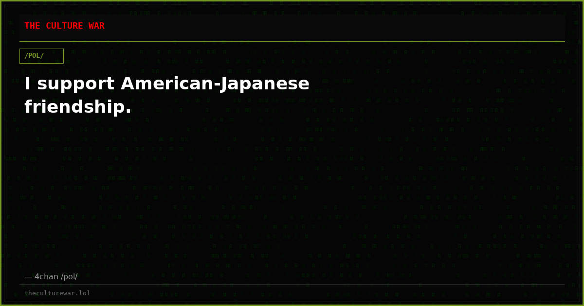 I support American-Japanese friendship.