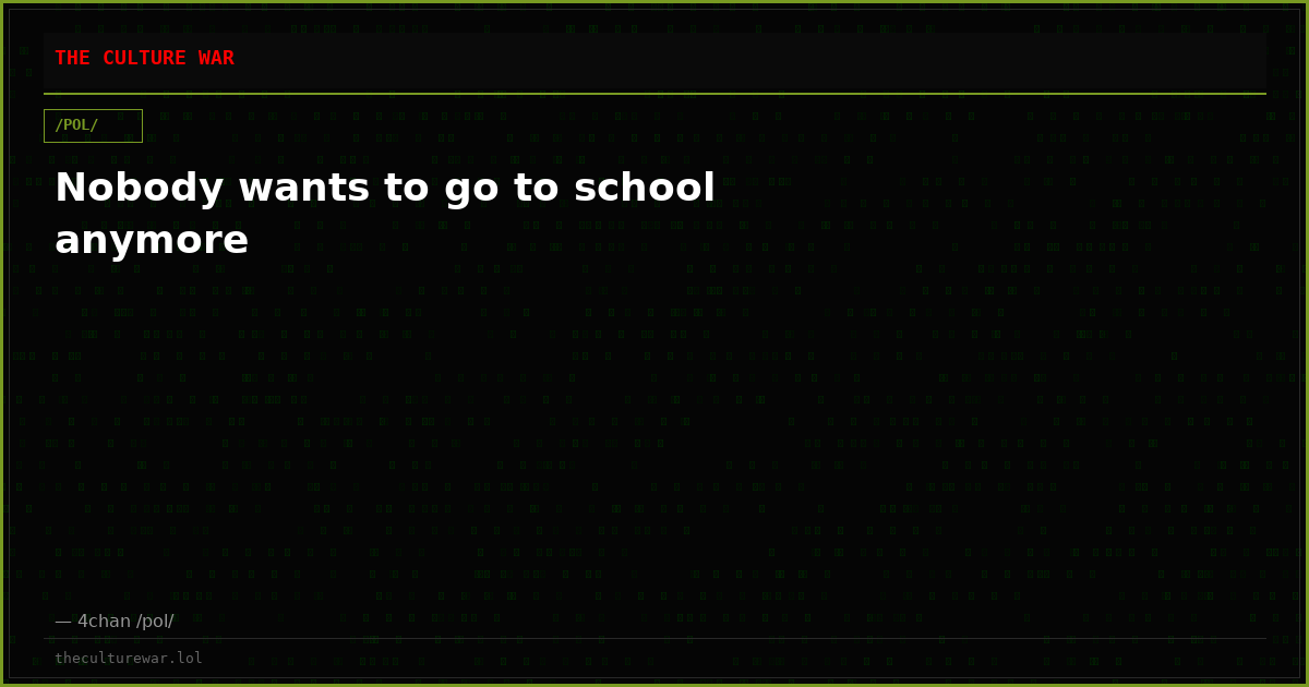 Nobody wants to go to school anymore