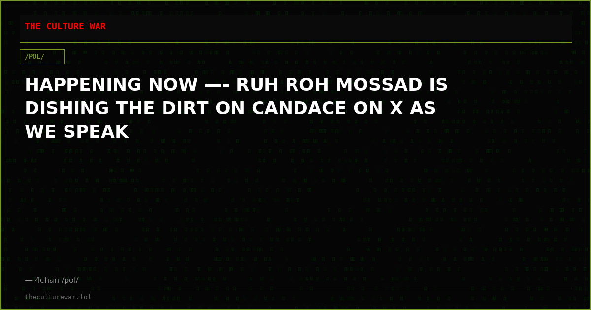 HAPPENING NOW —- RUH ROH MOSSAD IS DISHING THE DIRT ON CANDACE ON X AS WE SPEAK