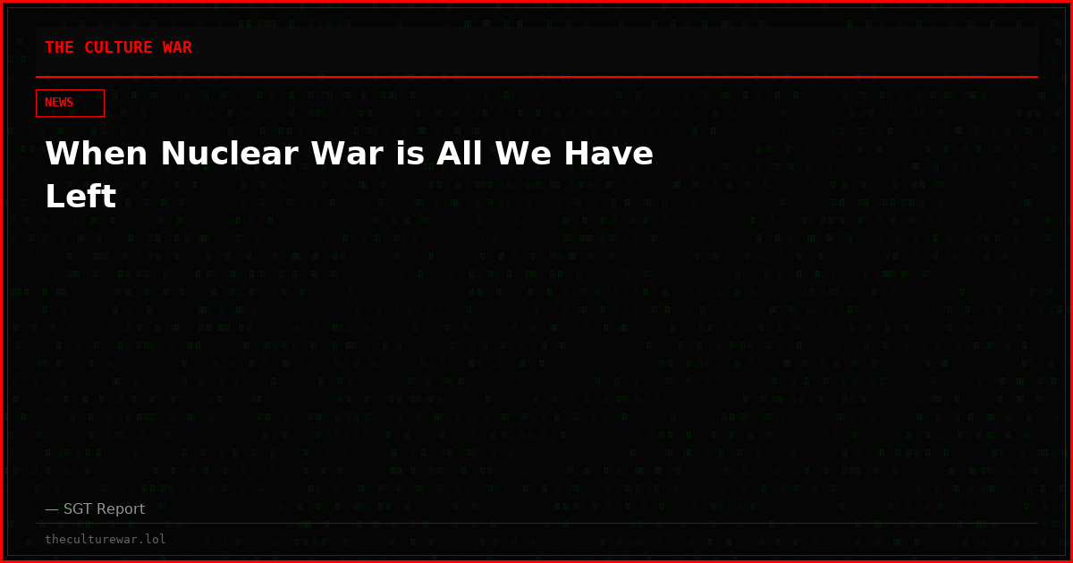 When Nuclear War is All We Have Left