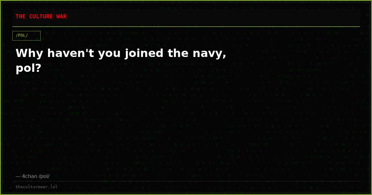 Why haven't you joined the navy, pol?