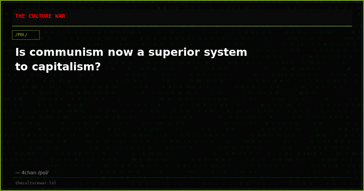 Is communism now a superior system to capitalism?