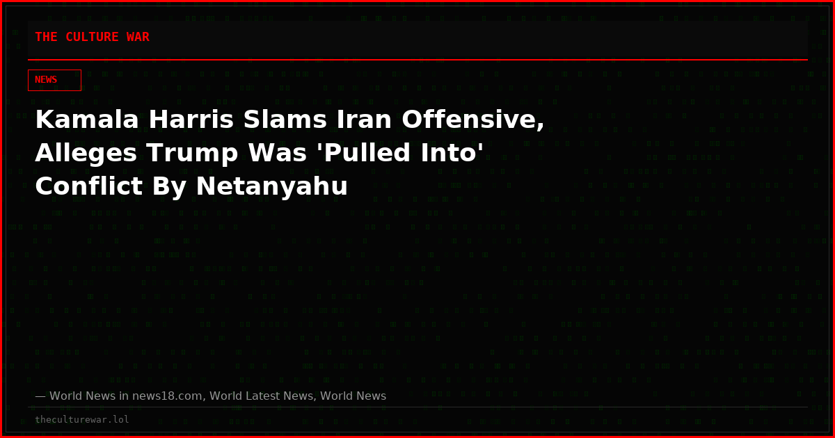 Kamala Harris Slams Iran Offensive, Alleges Trump Was 'Pulled Into' Conflict By Netanyahu