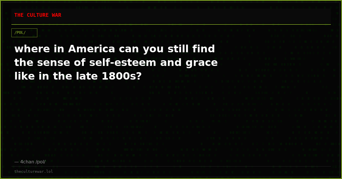 where in America can you still find the sense of self-esteem and grace like in the late 1800s?