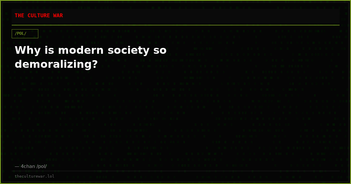 Why is modern society so demoralizing?