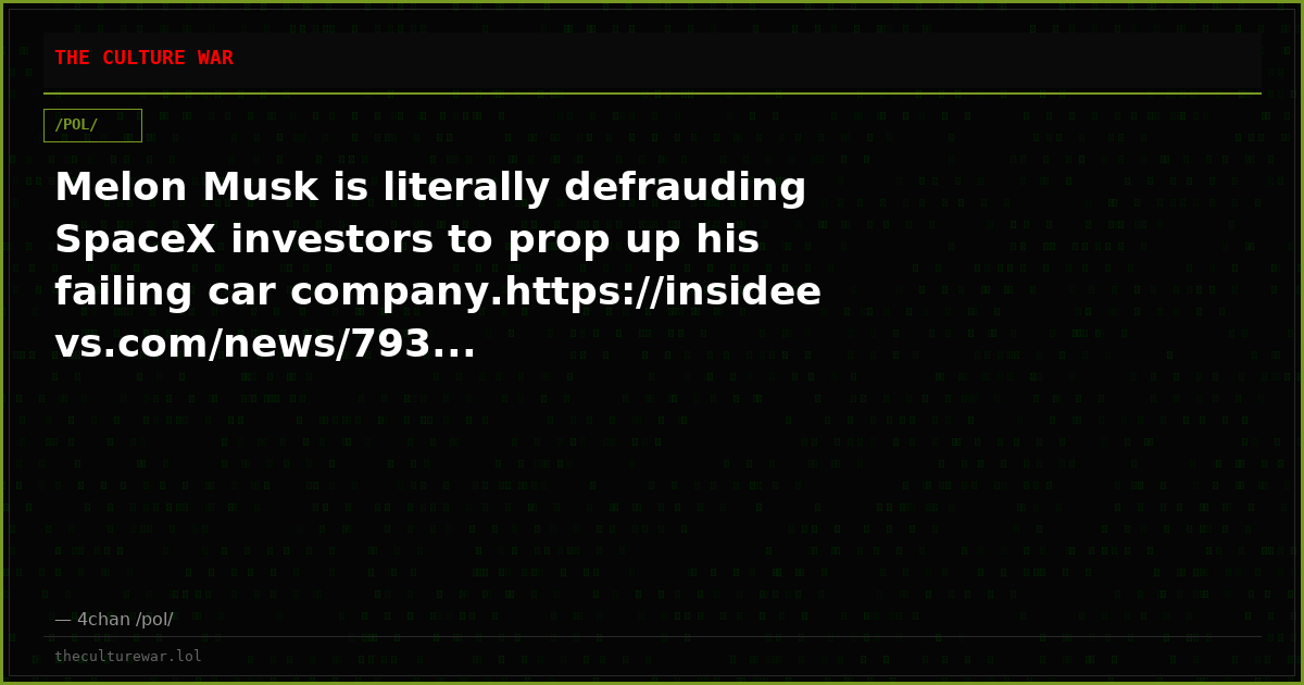 Melon Musk is literally defrauding SpaceX investors to prop up his failing car company.https://insideevs.com/news/793...