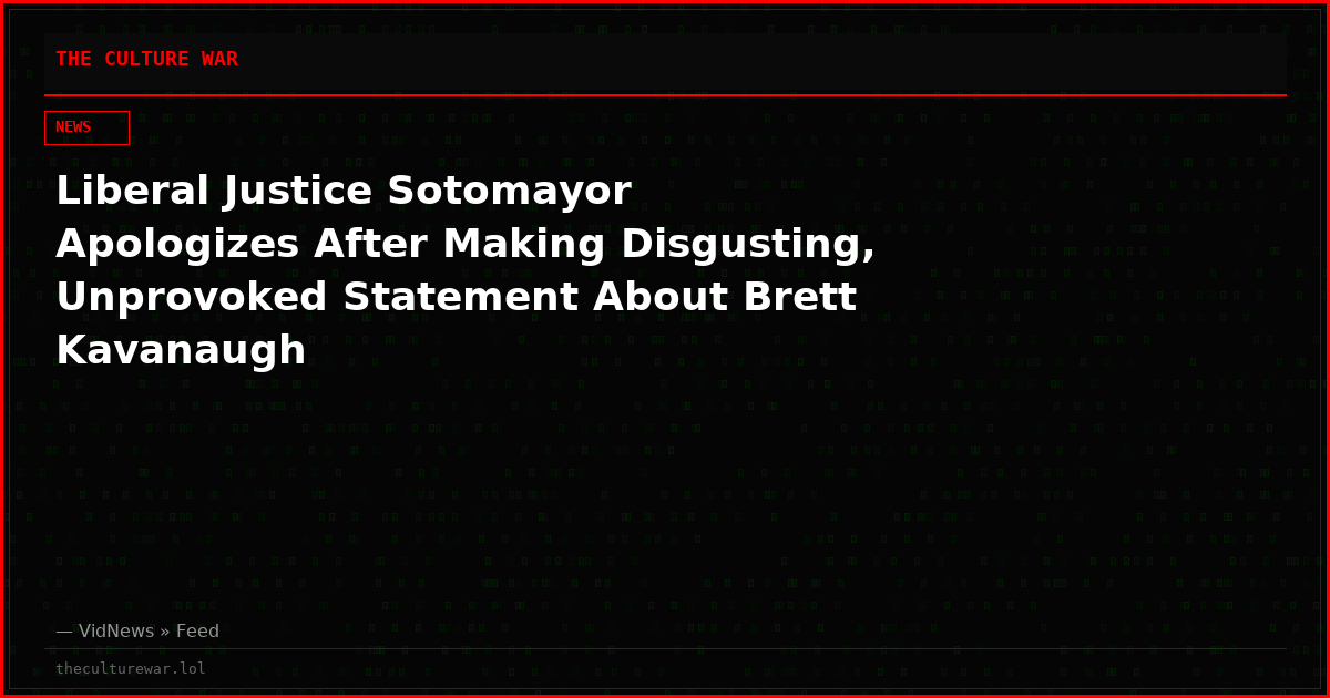 Liberal Justice Sotomayor Apologizes After Making Disgusting, Unprovoked Statement About Brett Kavanaugh