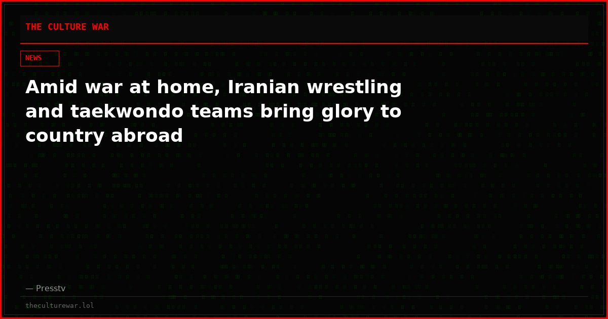 Amid war at home, Iranian wrestling and taekwondo teams bring glory to country abroad
