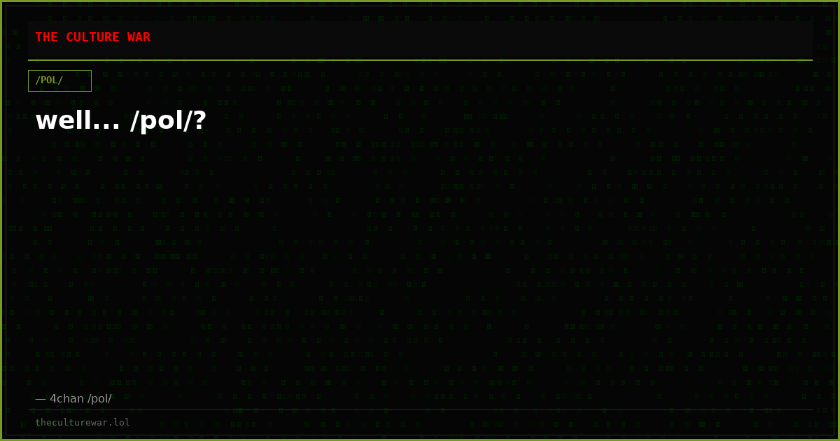 well... /pol/?