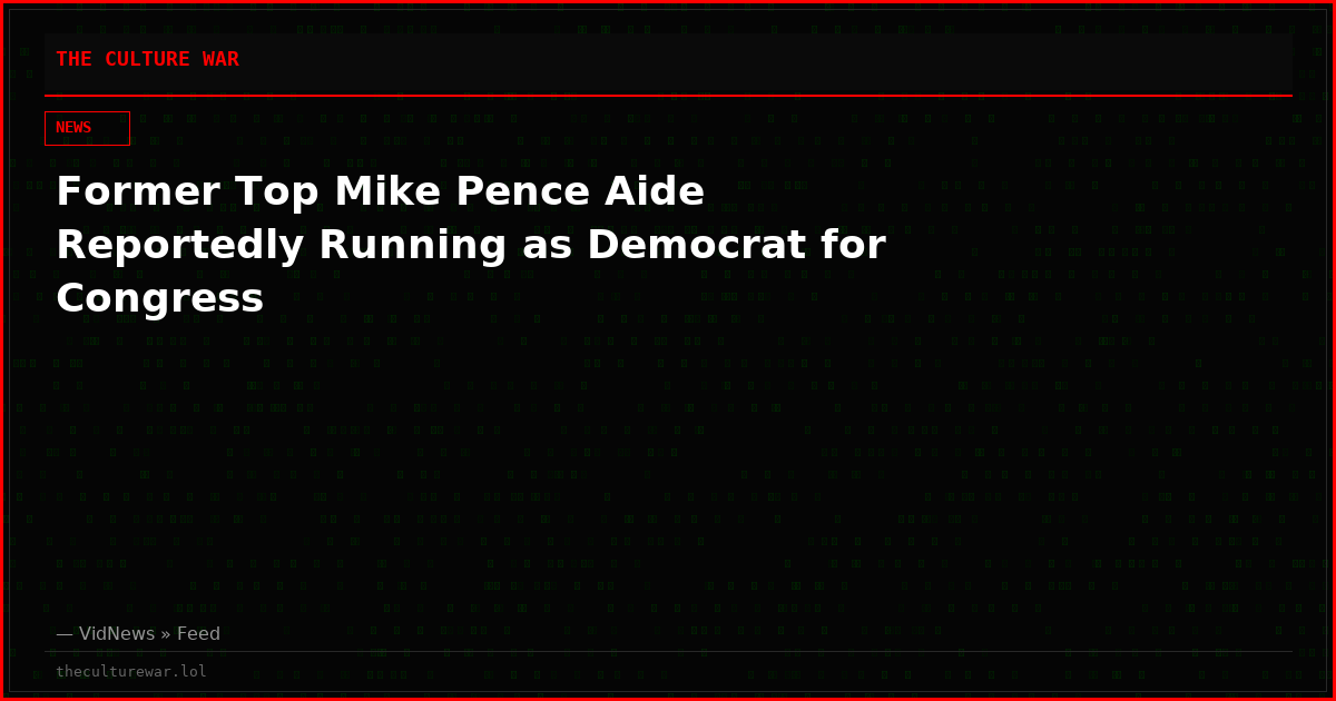 Former Top Mike Pence Aide Reportedly Running as Democrat for Congress