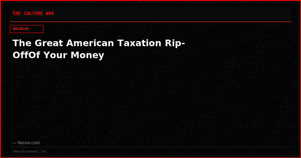 The Great American Taxation Rip-OffOf Your Money