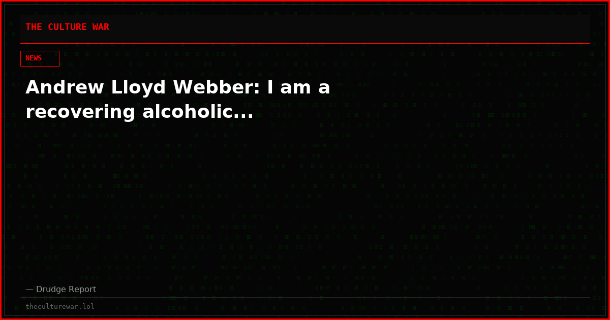 Andrew Lloyd Webber: I am a recovering alcoholic...