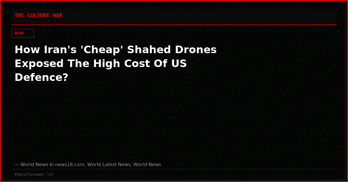 How Iran's 'Cheap' Shahed Drones Exposed The High Cost Of US Defence?