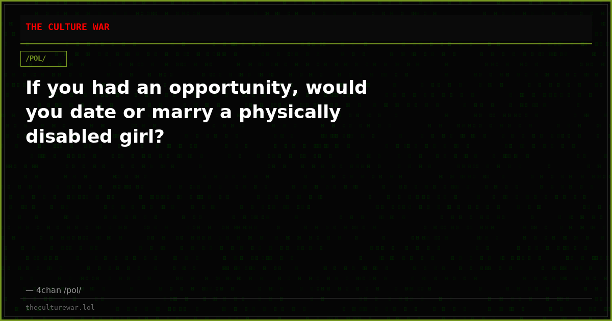 If you had an opportunity, would you date or marry a physically disabled girl?