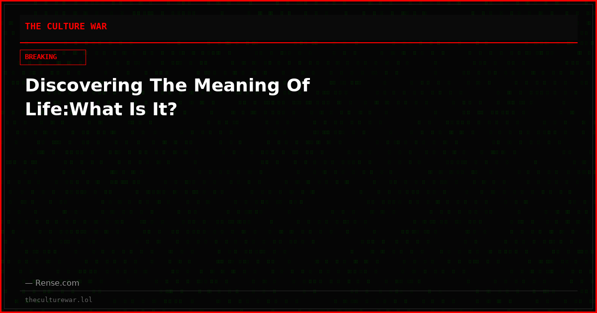 Discovering The Meaning Of Life:What Is It?