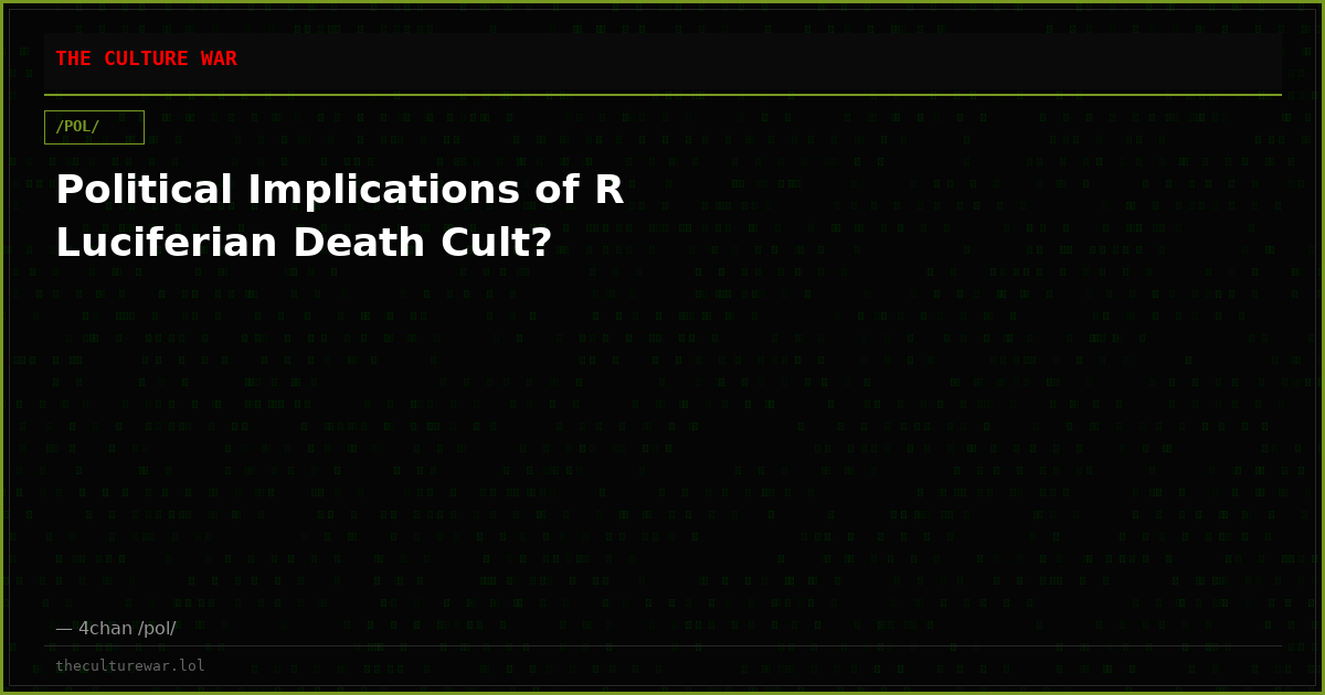 Political Implications of R Luciferian Death Cult?