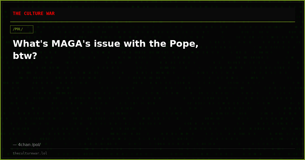 What's MAGA's issue with the Pope, btw?