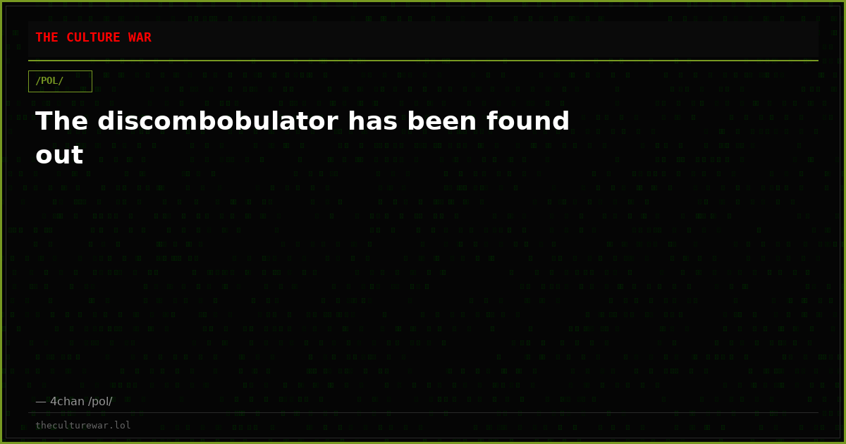 The discombobulator has been found out