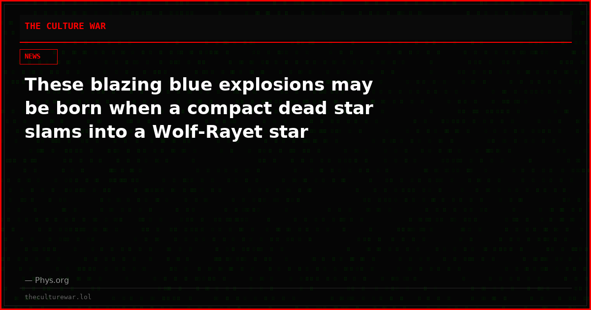 These blazing blue explosions may be born when a compact dead star slams into a Wolf-Rayet star