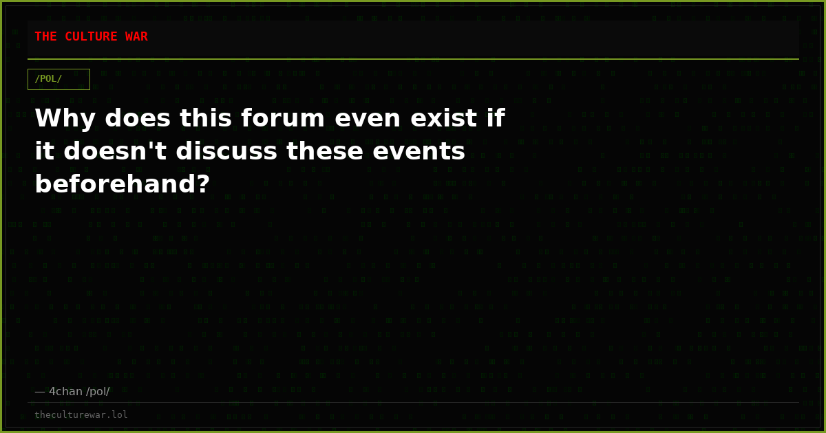 Why does this forum even exist if it doesn't discuss these events beforehand?