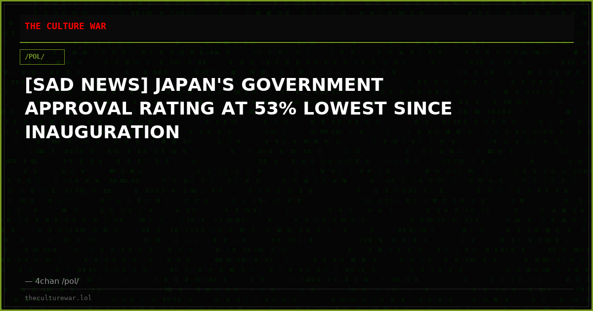 [SAD NEWS] JAPAN'S GOVERNMENT APPROVAL RATING AT 53% LOWEST SINCE INAUGURATION