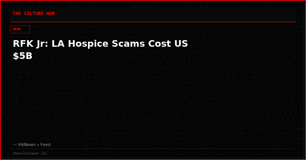 RFK Jr: LA Hospice Scams Cost US $5B