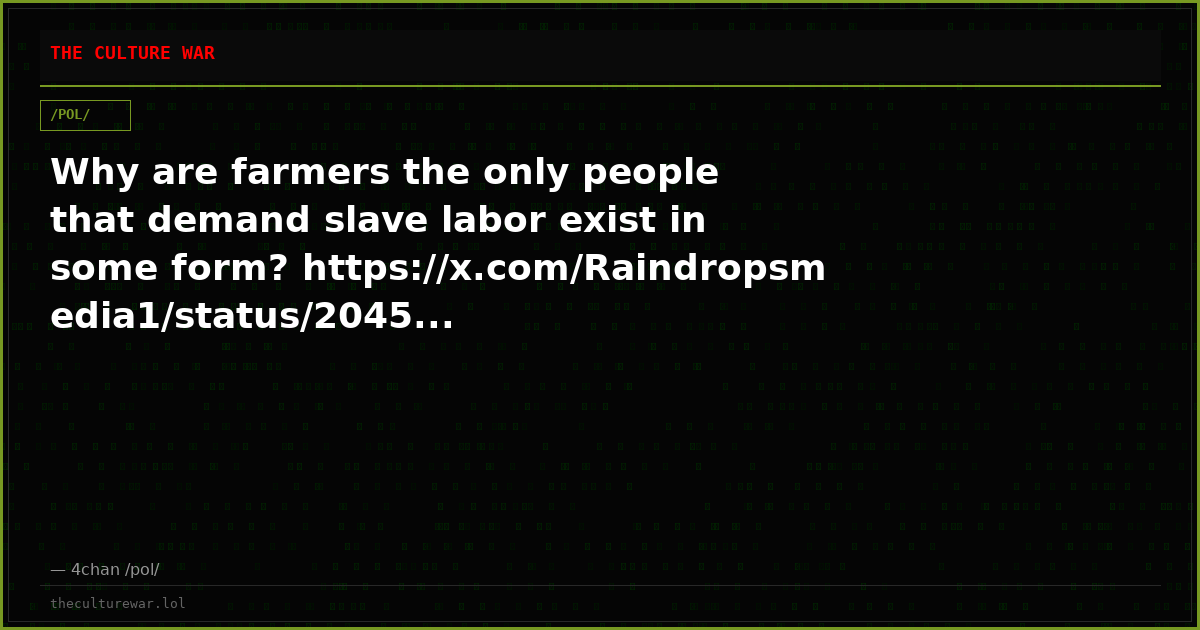 Why are farmers the only people that demand slave labor exist in some form? https://x.com/Raindropsmedia1/status/2045...