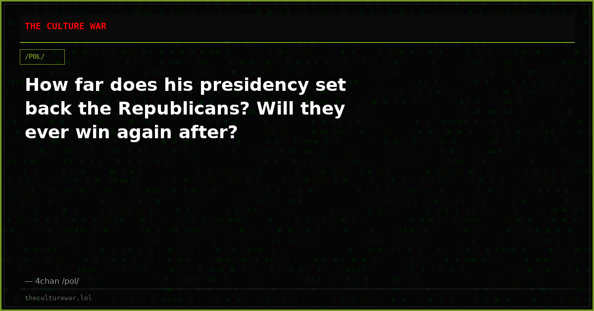 How far does his presidency set back the Republicans? Will they ever win again after?