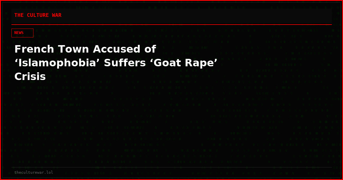 French Town Accused of ‘Islamophobia’ Suffers ‘Goat Rape’ Crisis