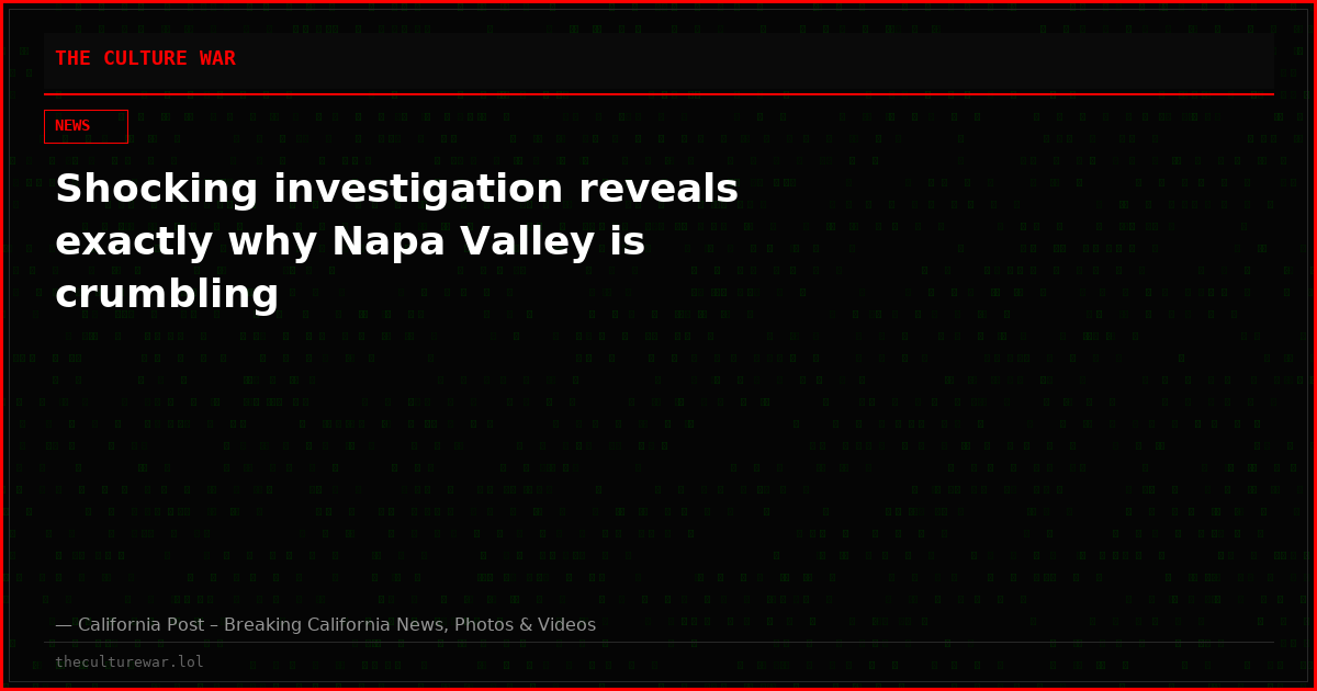 Shocking investigation reveals exactly why Napa Valley is crumbling