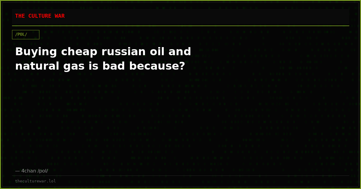 Buying cheap russian oil and natural gas is bad because?