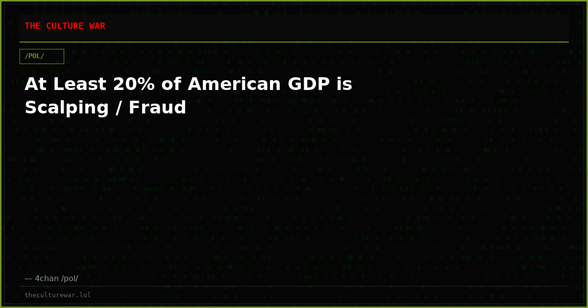 At Least 20% of American GDP is Scalping / Fraud