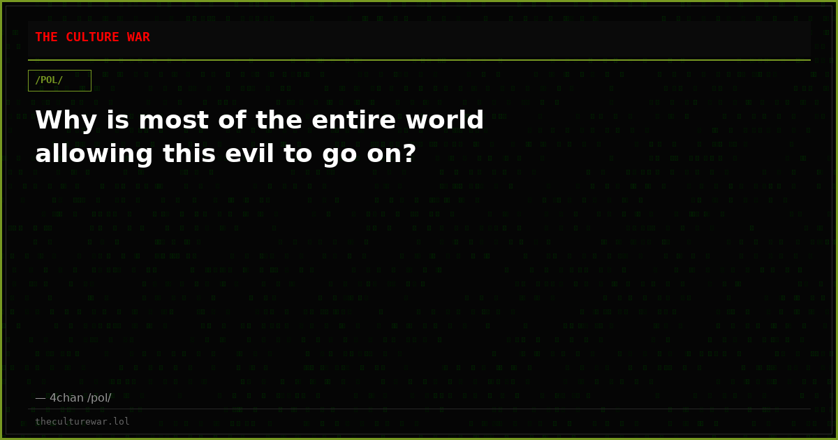 Why is most of the entire world allowing this evil to go on?