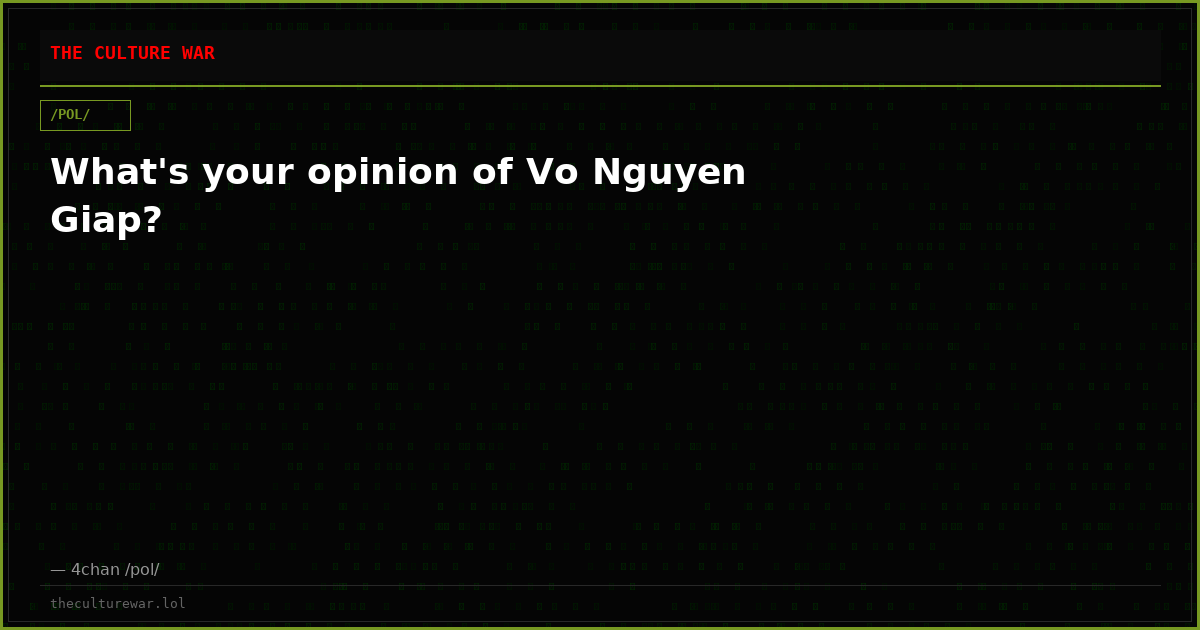 What's your opinion of Vo Nguyen Giap?