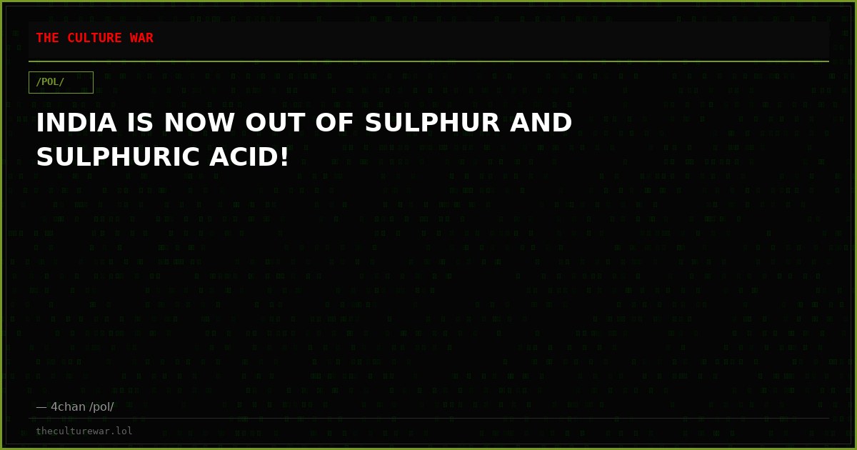 INDIA IS NOW OUT OF SULPHUR AND SULPHURIC ACID!