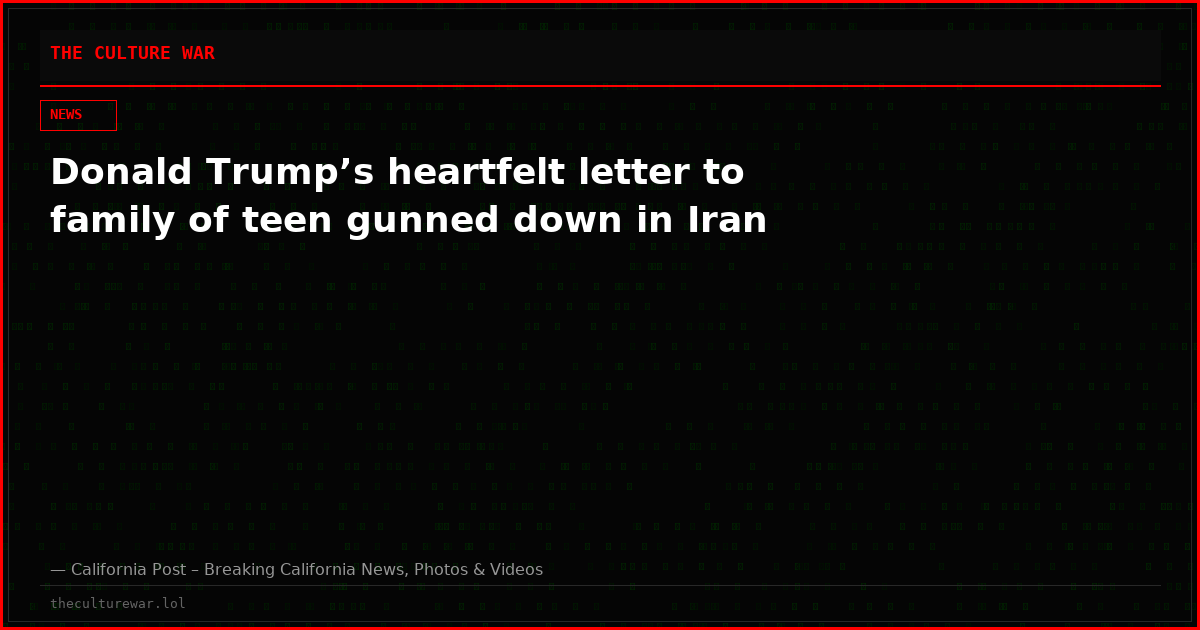 Donald Trump’s heartfelt letter to family of teen gunned down in Iran