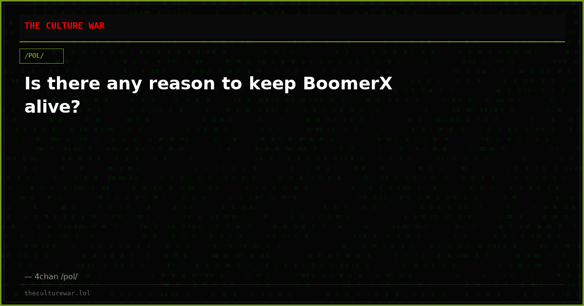Is there any reason to keep BoomerX alive?