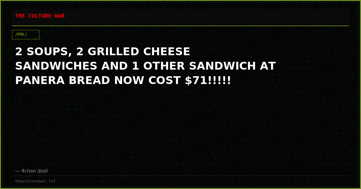 2 SOUPS, 2 GRILLED CHEESE SANDWICHES AND 1 OTHER SANDWICH AT PANERA BREAD NOW COST $71!!!!!