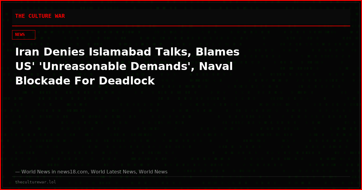 Iran Denies Islamabad Talks, Blames US' 'Unreasonable Demands', Naval Blockade For Deadlock