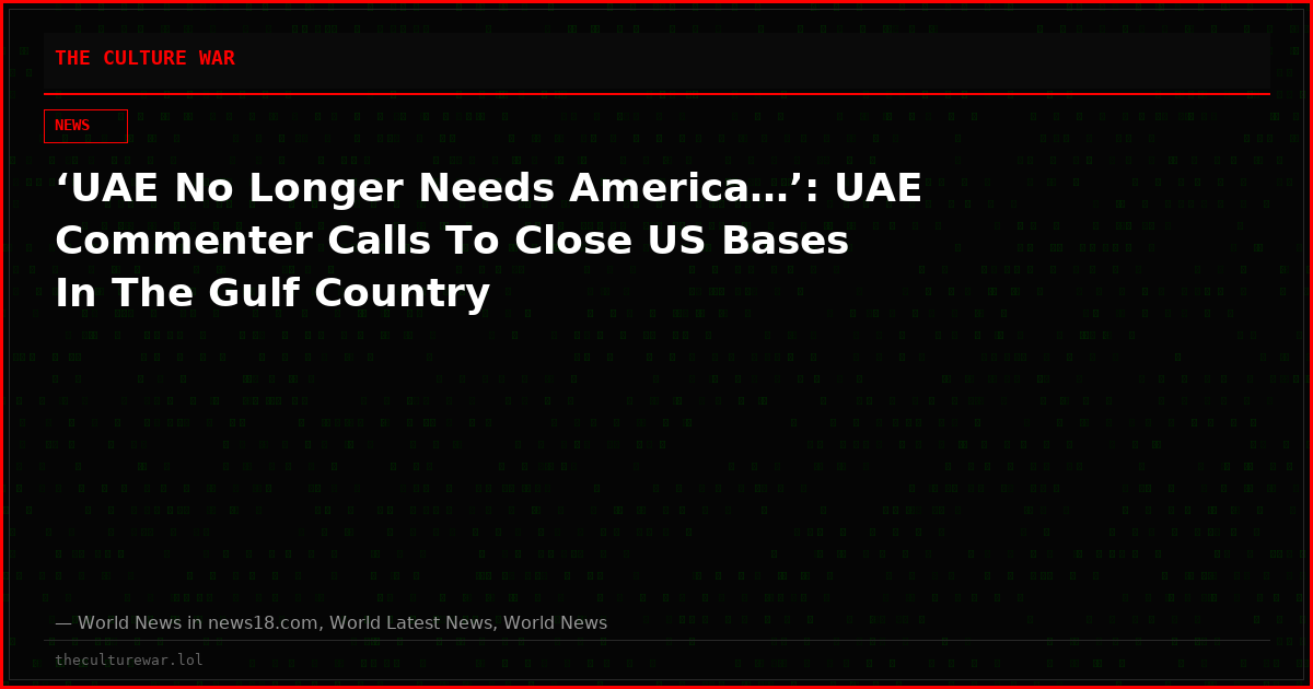 ‘UAE No Longer Needs America…’: UAE Commenter Calls To Close US Bases In The Gulf Country