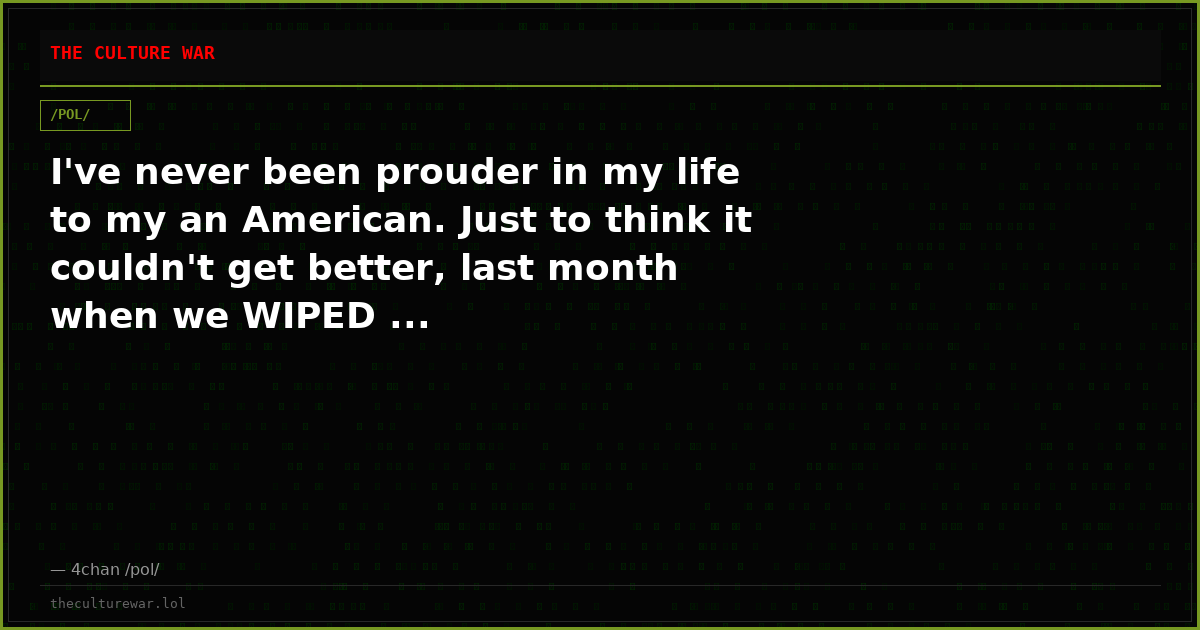 I've never been prouder in my life to my an American. Just to think it couldn't get better, last month when we WIPED ...