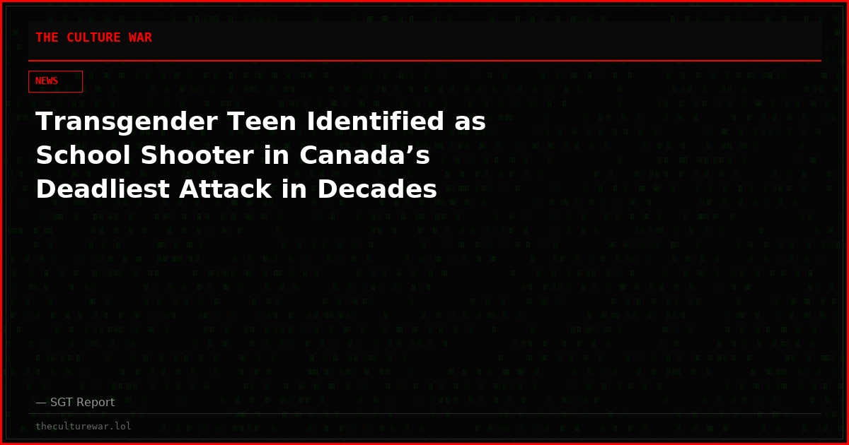 Transgender Teen Identified as School Shooter in Canada’s Deadliest Attack in Decades