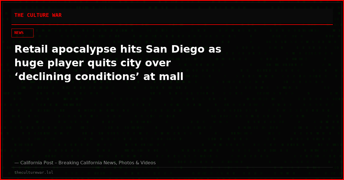 Retail apocalypse hits San Diego as huge player quits city over ‘declining conditions’ at mall
