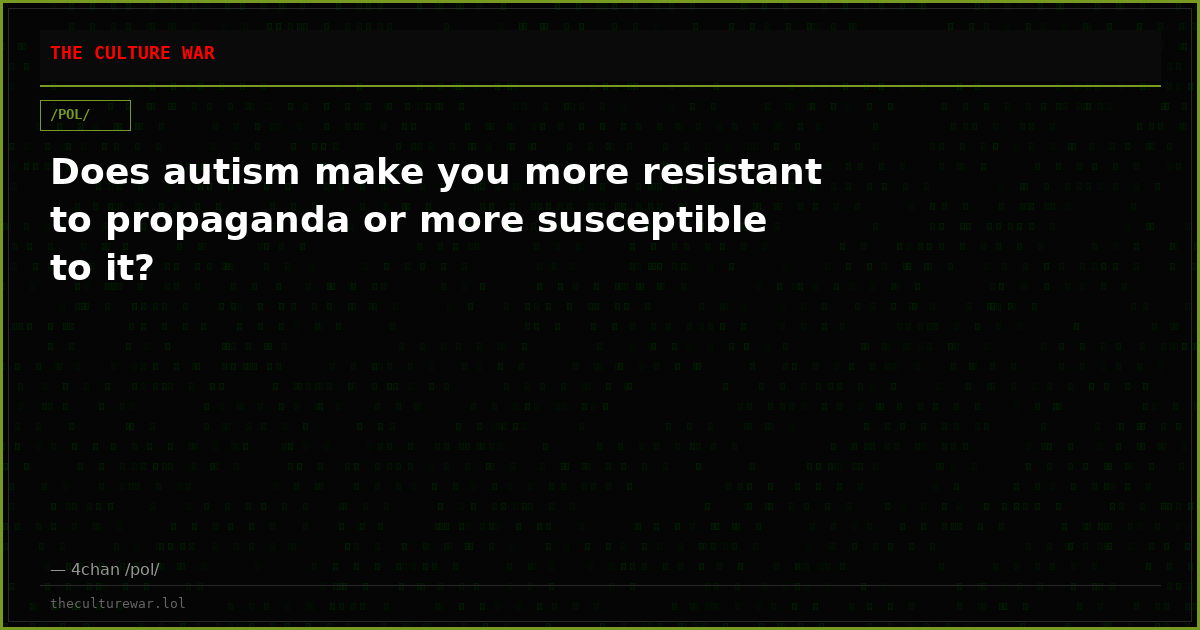 Does autism make you more resistant to propaganda or more susceptible to it?