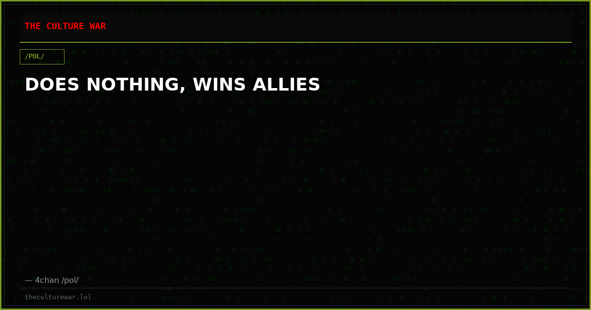 DOES NOTHING, WINS ALLIES