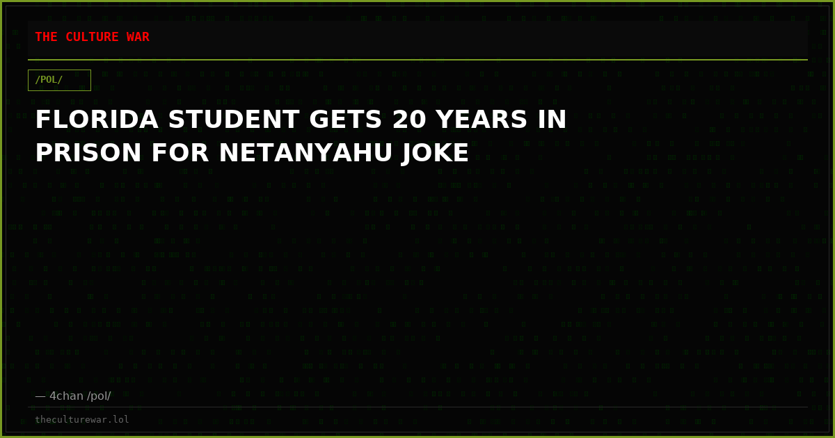 FLORIDA STUDENT GETS 20 YEARS IN PRISON FOR NETANYAHU JOKE