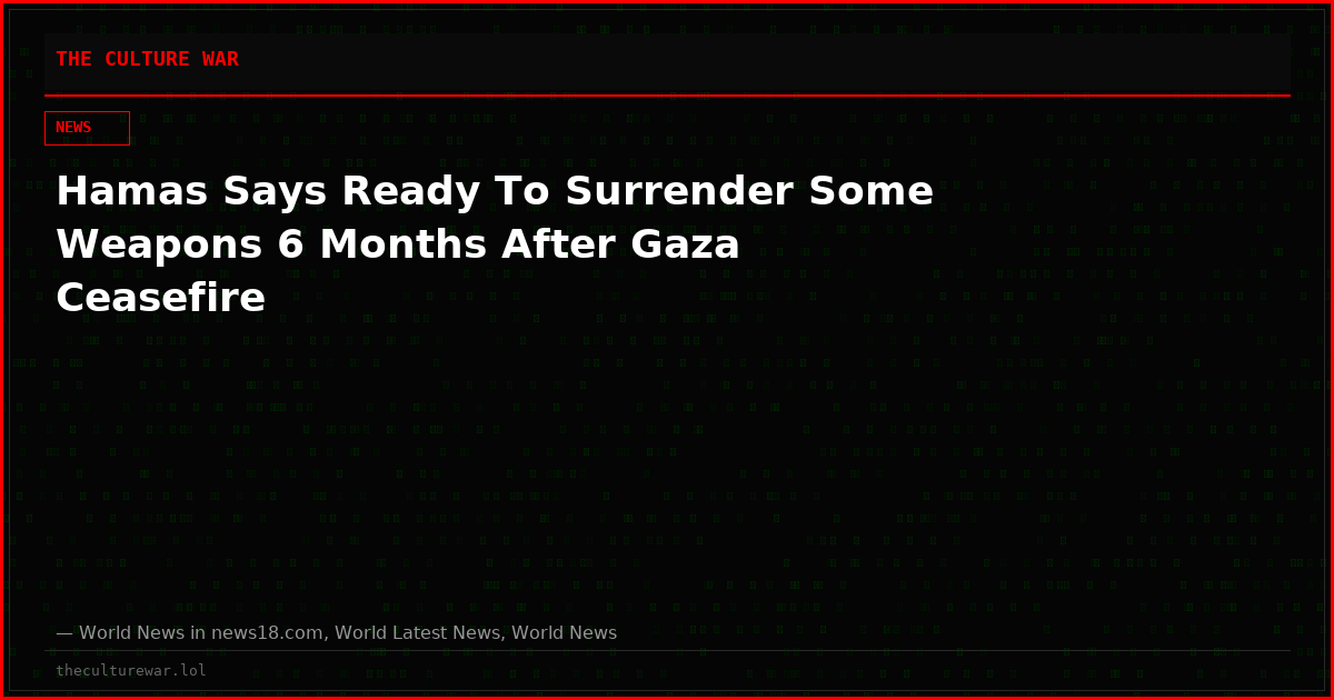 Hamas Says Ready To Surrender Some Weapons 6 Months After Gaza Ceasefire