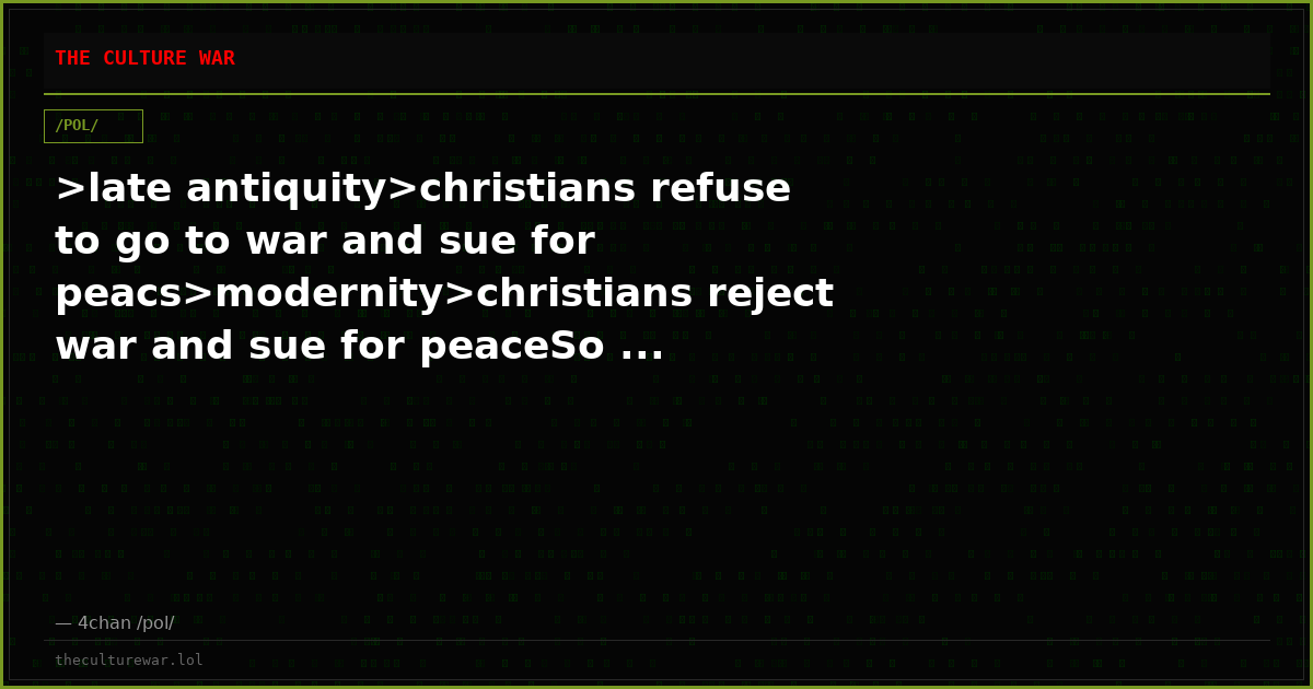 >late antiquity>christians refuse to go to war and sue for peacs>modernity>christians reject war and sue for peaceSo ...