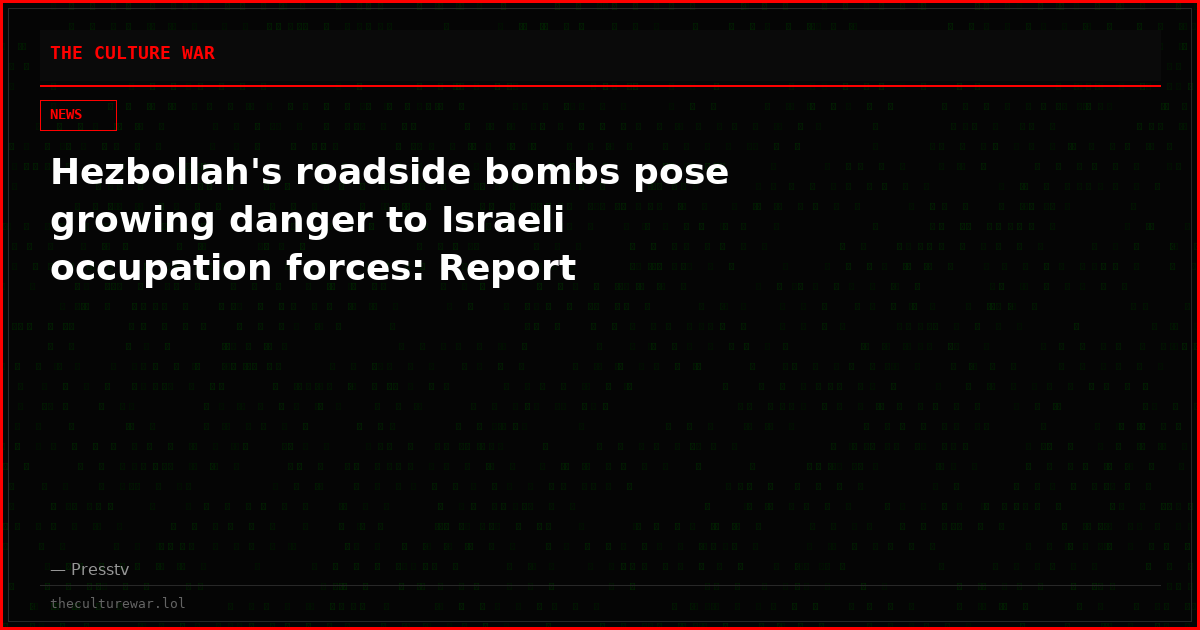 Hezbollah's roadside bombs pose growing danger to Israeli occupation forces: Report