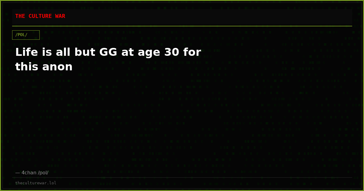 Life is all but GG at age 30 for this anon